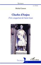 Couverture du livre « Charles d'Anjou, frère conquérant de Saint Louis » de Michel Grenon aux éditions L'harmattan