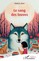 Couverture du livre « Le sang des louves » de Sabine Jean aux éditions L'harmattan