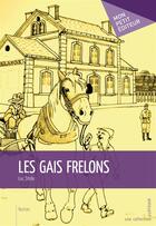 Couverture du livre « Les gais frelons » de Luc Strea aux éditions Mon Petit Editeur