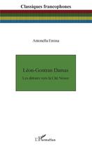 Couverture du livre « Léon-Gontram Damas ; les detours ver la Cité Neuve » de Antonella Emina aux éditions L'harmattan