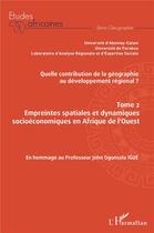 Couverture du livre « Quelle contribution de la géographie au développement régional ? t.2 ; empreintes spatiales et dynamiques socioéconomiques en Afrique de l'Ouest » de  aux éditions L'harmattan