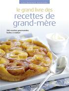 Couverture du livre « Le grand livre des recettes de grand-mère ; 200 recettes gourmandes faciles à réaliser » de  aux éditions Atlas
