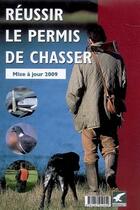 Couverture du livre « Reussir le permis de chasser 2009 » de Du Boisrouvray aux éditions Gerfaut