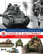 Couverture du livre « Chars d2 au combat - les elephants de guerre du colonel de gaulle » de Stephane Bonnaud aux éditions Histoire Et Collections