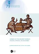 Couverture du livre « Games in the Ancient World: Places, Spaces, Accessories. » de Pace Alessandro aux éditions Mergoil