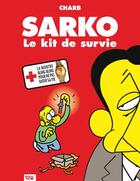 Couverture du livre « Sarko, le kit de survie + la montre bling-bling pour ne pas rater sa vie » de Charb aux éditions 12 Bis