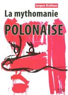 Couverture du livre « La mythomanie polonaise » de Brafman Jacques aux éditions Bord De L'eau