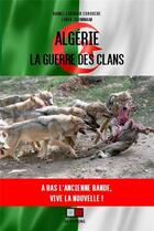 Couverture du livre « Algerie : la guerre des clans - et#8201;a bas l'ancienne bande, vive la nouvelleet#8201; » de Lakhdar Chaouche K. aux éditions Va Press