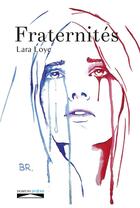 Couverture du livre « Fraternités » de Lara Loye aux éditions Domuni