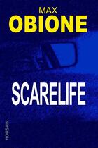 Couverture du livre « Scarelife » de Max Obione aux éditions Horsain