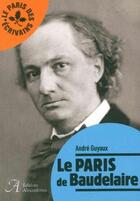 Couverture du livre « Le Paris de Baudelaire » de Andre Guyaux aux éditions Alexandrines