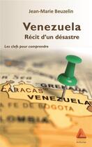Couverture du livre « Vénézuela, récit d'un désastre ; les clefs pour comprendre » de Jean-Marie Beuzelin aux éditions Anfortas
