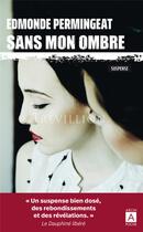 Couverture du livre « Sans mon ombre » de Edmonde Permingeat aux éditions Archipoche