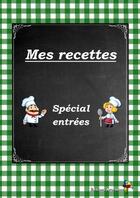 Couverture du livre « Mes recettes - Special entrees » de Ararauna Editions aux éditions Thebookedition.com