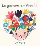 Couverture du livre « Le garçon en fleurs » de Jarvis aux éditions Kaleidoscope
