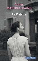 Couverture du livre « La datcha » de Agnes Martin-Lugand aux éditions Libra Diffusio