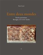 Couverture du livre « Entre deux mondes : enclos paroissiaux, Bretagne XVIe-XVIIe siècles » de Rene Lesne aux éditions Iggybook