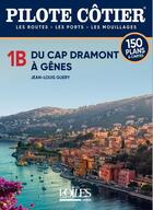 Couverture du livre « Pilote côtier Tome 1B : du Cap Dramont à Gênes » de Jean-Louis Guery aux éditions Voiles Et Voiliers