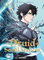 Couverture du livre « The druid of Seoul station Tome 6 » de Sung-Ho Mun et Seol-Woo Jin aux éditions Kbooks