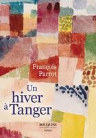 Couverture du livre « Un hiver à Tanger » de Francois Parrot aux éditions Bouquins