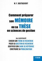 Couverture du livre « Comment préparer son mémoire ou sa thèse en sciences de gestion (2e édition) » de M. Y. Boutouchent aux éditions Publishroom Factory