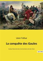 Couverture du livre « La conquete des gaules - analyse raisonnee des commentaires de jules cesar » de Fallue Leon aux éditions Culturea