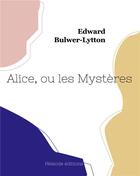 Couverture du livre « Alice, ou les mystères » de Edward Bulwer-Lytton aux éditions Hesiode