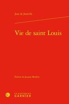 Couverture du livre « Vie de saint Louis » de Jean De Joinville aux éditions Classiques Garnier