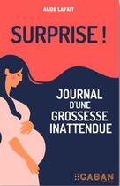 Couverture du livre « Surprise ! journal d'une grossesse inattendue » de Aude Lafait aux éditions Rue De Seine