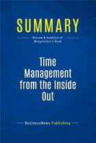 Couverture du livre « Summary : time management from the inside out (review and analysis of Morgenstern's book) » de  aux éditions Business Book Summaries