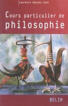 Couverture du livre « Cours particulier de philosophie » de Laurence Hansen-Love aux éditions Belin