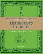 Couverture du livre « Les secrets du reiki ; guérir le corps, l'esprit et l'âme » de Brian Cook aux éditions Courrier Du Livre