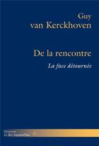 Couverture du livre « De la rencontre ; la face détournée » de Guy Van Kerckhoven aux éditions Hermann