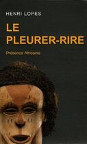 Couverture du livre « Le pleurer-rire » de Henri Lopes aux éditions Presence Africaine