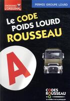 Couverture du livre « Code Rousseau : codes transport de marchandises : groupe lourd » de  aux éditions Codes Rousseau