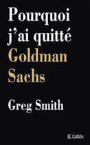 Couverture du livre « Pourquoi j'ai quitté Goldman Sachs » de Greg Smith aux éditions Jc Lattes
