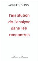 Couverture du livre « Institutions Analyse Rencontres » de Jean-Louis Guigou aux éditions Economica