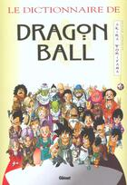 Couverture du livre « Le dictionnaire de Dragon Ball » de Akira Toriyama aux éditions Glenat