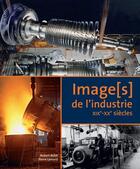 Couverture du livre « Image[s] de l'industrie ; XIX-XX siècle » de R. Belot et P. Lamard aux éditions Etai