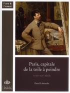 Couverture du livre « Paris, capitale de la toile à peindre ; XVIII-XIX siècle » de Pascal Labreuche aux éditions Cths Edition