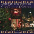 Couverture du livre « Noël en Alsace ; traditions & gourmandises » de Laurence Dalon aux éditions Saep