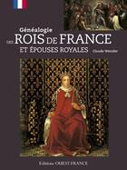 Couverture du livre « Généalogie des rois de France et épouses royales » de Claude Wenzler aux éditions Ouest France