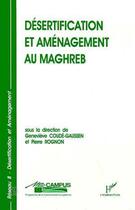 Couverture du livre « Désertification et aménagement au Maghreb » de Pierre Rognon et Coude-Gaussen aux éditions L'harmattan