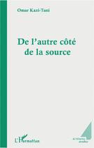 Couverture du livre « De l'autre côté de la source » de Omar Kazi-Tani aux éditions L'harmattan