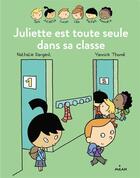 Couverture du livre « Les Inséparables t.4 ; Juliette est toute seule dans sa classe » de Nathalie Dargent et Yannick Thome aux éditions Milan