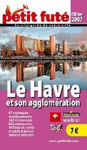 Couverture du livre « Le Havre et son agglomération (édition 2007) » de Collectif Petit Fute aux éditions Le Petit Fute