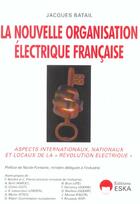 Couverture du livre « NOUV.ORGANISATION ELECTRIQUE FRANCAISE » de Jacques Batail aux éditions Eska