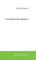 Couverture du livre « Le dolmen des mysteres » de Valéry Le Bonnec aux éditions Editions Le Manuscrit