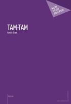 Couverture du livre « Tam-tam » de Ocket Patrick aux éditions Mon Petit Editeur