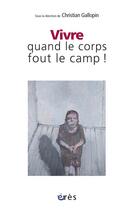 Couverture du livre « Vivre quand le corps fout le camp ! » de Christian Gallopin aux éditions Eres